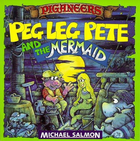 Cover of Peg Leg Pete And The Mermaid (Piganeers)