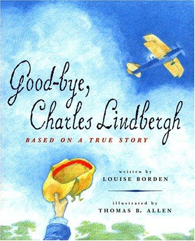 Cover of Goodbye, Charles Lindbergh: Based On A True Story