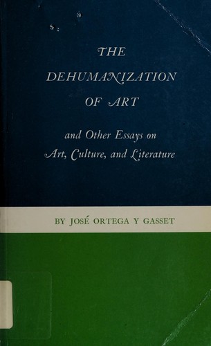 Cover of The Dehumanization of Art; and other essays on art, culture, and literature.