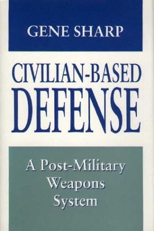 Cover of Civilian-Based Defense: A Post-Military Weapons System