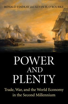 Cover of Power And Plenty Trade War And The World Economy In The Second Millennium