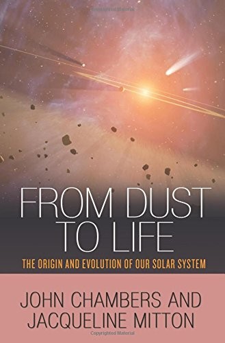 Cover of From Dust to Life: The Origin and Evolution of Our Solar System