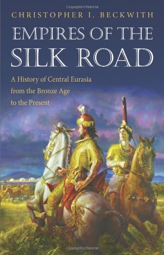 Cover of Empires of the Silk Road: A History of Central Eurasia from the Bronze Age to the Present