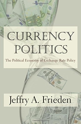 Cover of Currency Politics: The Political Economy of Exchange Rate Policy
