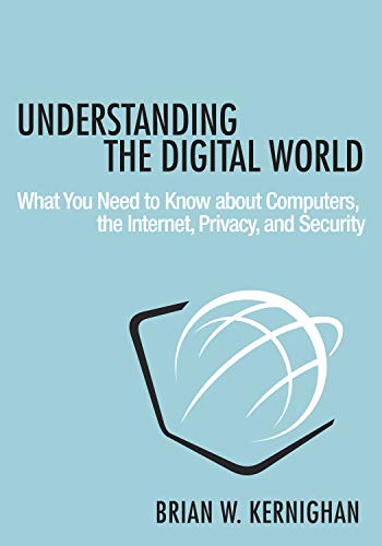 Cover of Understanding the Digital World: What You Need to Know about Computers, the Internet, Privacy, and Security