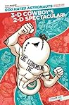 Cover of God Hates Astronauts Presents 3-D Cowboy’s 2-D Spectacular!