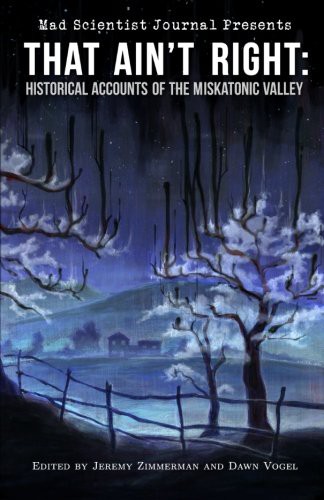 Cover of That Ain't Right: Historical Accounts of the Miskatonic Valley