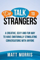 Cover of Do Talk To Strangers: A Creative, Sexy, and Fun Way To Have Emotionally Stimulating Conversations With Anyone