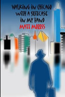 Cover of WALKING in CHICAGO with a SUITCASE in MY HAND (black and White Edition)