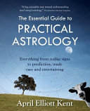 Cover of The Essential Guide to Practical Astrology: Everything from zodiac signs to prediction, made easy and entertaining