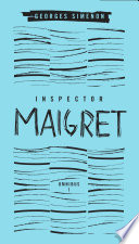 Cover of Inspector Maigret Omnibus: Volume 1: Pietr the Latvian; The Hanged Man of Saint-Pholien; The Carter of 'La Providence'; The Grand Banks Café