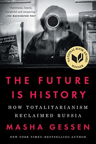 Cover of The Future Is History: How Totalitarianism Reclaimed Russia