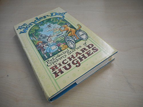 Cover of The wonder-dog: The collected children's stories of Richard Hughes