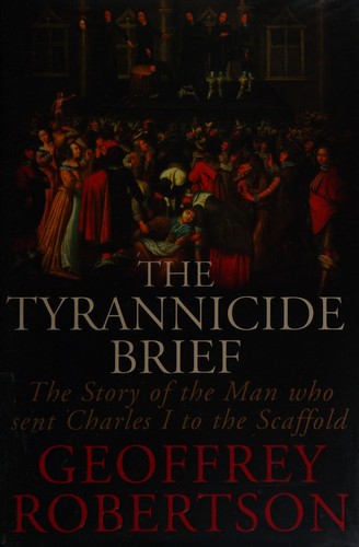 Cover of The Tyrannicide Brief: The Man Who Sent Charles I to the Scaffold
