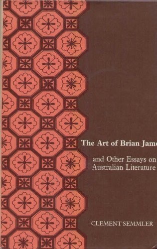 Cover of The art of Brian James, and other essays on Australian literature