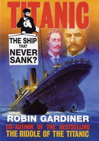 Cover of Titanic the Ship That Never Sank?