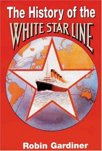 Cover of HISTORY OF THE WHITE STAR LINE