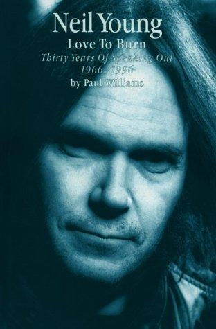 Cover of Neil Young: Love to Burn : Thirty Years of Speaking Out, 1966-1996