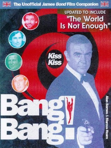 Cover of Kiss Kiss Bang! Bang! The Unofficial James Bond 007 Film Companion