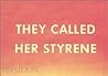 Cover of They Called Her Styrene