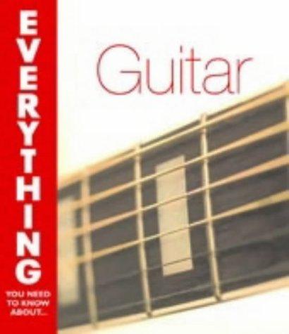 Cover of Everything You Need to Know about Playing the Guitar