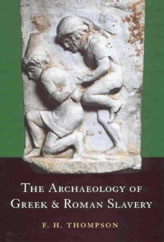 Cover of The archaeology of Greek and Roman slavery