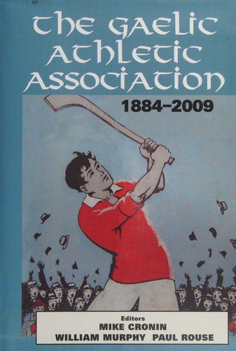 Cover of The Gaelic Athletic Association, 1884-2009