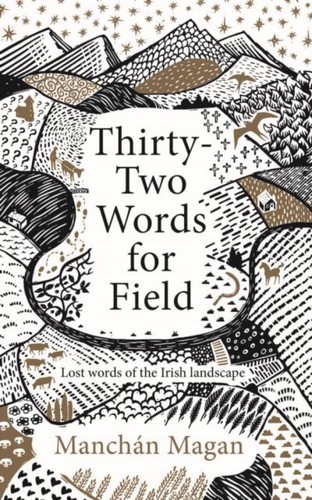 Cover of Thirty-Two Words for Field: Lost Words of the Irish Landscape