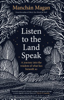 Cover of Listen to the Land Speak: A Journey into the Wisdom of What Lies Beneath Us
