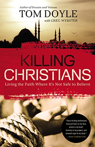 Cover of Killing Christians: Living the Faith Where It's Not Safe to Believe
