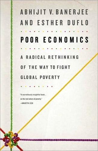 Cover of Poor Economics: A Radical Rethinking of the Way to Fight Global Poverty