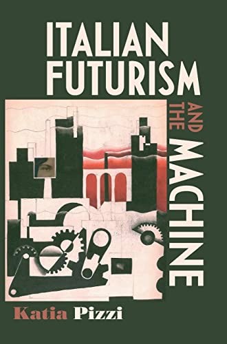 Cover of Italian Futurism and the Machine