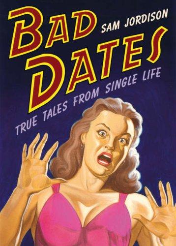 Cover of Bad Dates True Tales From Single Life
