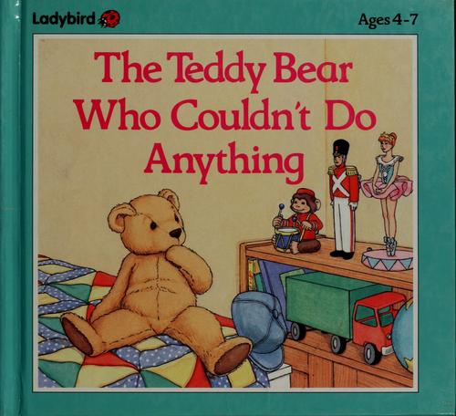 Cover of The teddy bear who couldn't do anything