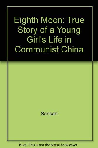 Cover of Eighth Moon: The True Story of a Young Girl's Life in Communist China