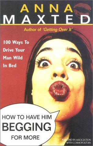 Cover of How to Have Him Begging for More