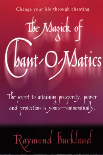 Cover of The Magick of Chant-O-Matics: Change Your Life Through Chanting