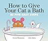 Cover of How to Give Your Cat a Bath: in Five Easy Steps