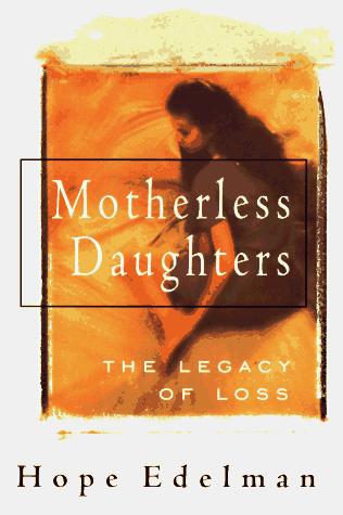 Cover of Motherless Daughters: The Legacy of Loss