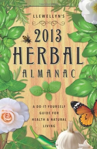 Cover of Llewellyn's 2013 Herbal Almanac: Herbs for Growing & Gathering, Cooking & Crafts, Health & Beauty, History, Myth & Lore (Annuals - Herbal Almanac)