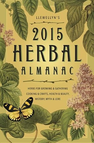 Cover of Llewellyn's 2015 Herbal Almanac: Herbs for Growing & Gathering, Cooking & Crafts, Health & Beauty, History, Myth & Lore (Llewellyn's Herbal Almanac)