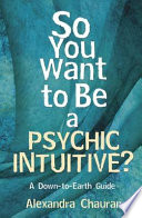 Cover of So You Want to Be a Psychic Intuitive?