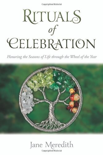 Cover of Rituals of Celebration: Honoring the Seasons of Life through the Wheel of the Year