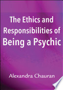 Cover of The Ethics and Responsibilities of Being a Psychic