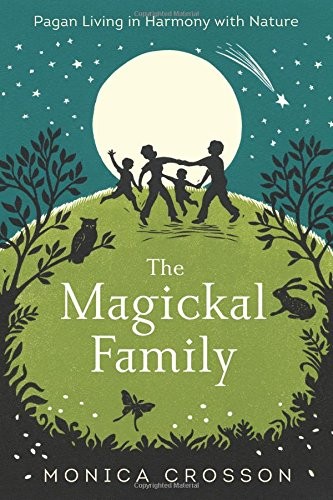 Cover of The Magickal Family: Pagan Living in Harmony with Nature
