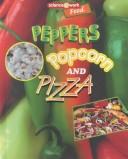 Cover of Peppers, Popcorn, and Pizza (Science at Work (Austin, Tex.).)