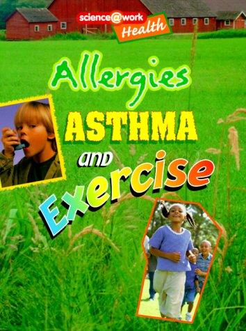Cover of Allergies, Asthma, and Exercise (Science at Work (Austin, Tex.).)