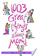 Cover of 1,003 Great Things About Moms