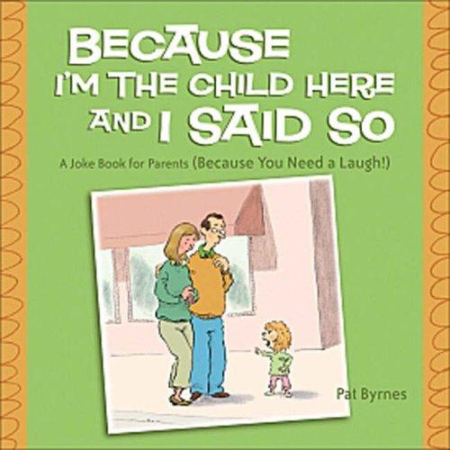 Cover of Because I'm the Child Here and I Said So