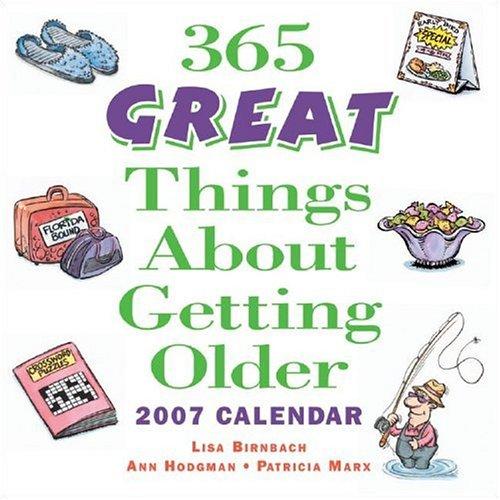Cover of 365 Great Things About Getting Older 2007 Day-to-Day Calendar